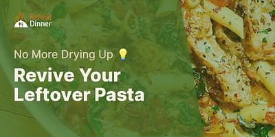 Revive Your Leftover Pasta - No More Drying Up 💡