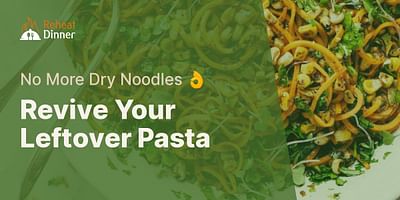 Revive Your Leftover Pasta - No More Dry Noodles 👌