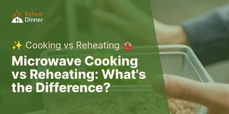 What is the difference between reheating and cooking in a microwave?